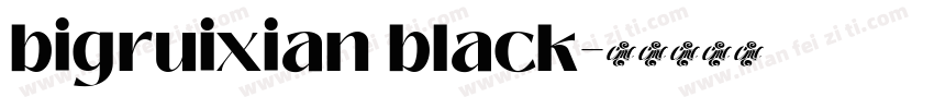 bigruixian black字体转换